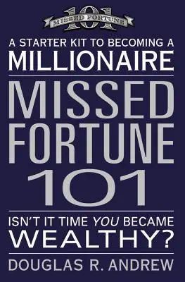 Fortuna perdida 101: Un kit de iniciación para convertirse en millonario - Missed Fortune 101: A Starter Kit to Becoming a Millionaire