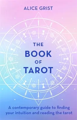El Libro del Tarot: Una guía contemporánea para encontrar tu intuición y leer el Tarot - The Book of Tarot: A Contemporary Guide to Finding Your Intuition and Reading the Tarot