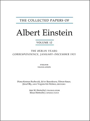 The Collected Papers of Albert Einstein, volumen 12 (inglés): The Berlin Years: Correspondencia, enero-diciembre de 1921 - The Collected Papers of Albert Einstein, Volume 12 (English): The Berlin Years: Correspondence, January-December 1921