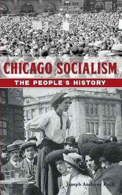 El socialismo de Chicago: La historia del pueblo - Chicago Socialism: The People's History