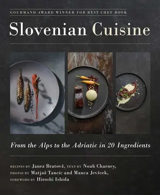 Cocina eslovena: De los Alpes al Adriático en 20 ingredientes - Slovenian Cuisine: From the Alps to the Adriatic in 20 Ingredients