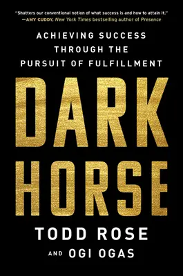 Caballo oscuro: Alcanzar el éxito mediante la búsqueda de la plenitud - Dark Horse: Achieving Success Through the Pursuit of Fulfillment