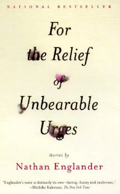 Para aliviar impulsos insoportables: Historias - For the Relief of Unbearable Urges: Stories