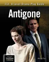 AQA A Level Drama Play Guide: Antígona - AQA A Level Drama Play Guide: Antigone