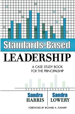 Liderazgo basado en estándares: Libro de casos prácticos para la dirección - Standards-Based Leadership: A Case Study Book for the Principalship