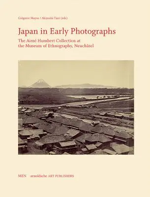 Japón en las primeras fotografías: La colección Aim Humbert en el Museo de Etnografía de Neuchtel - Japan in Early Photographs: The Aim Humbert Collection at the Museum of Ethnography, Neuchtel