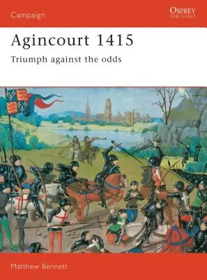 Agincourt 1415: Triunfo contra todo pronóstico - Agincourt 1415: Triumph Against the Odds