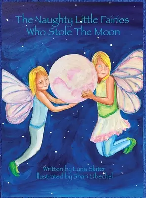 Las hadas traviesas que robaron la luna - The Naughty Little Fairies Who Stole The Moon