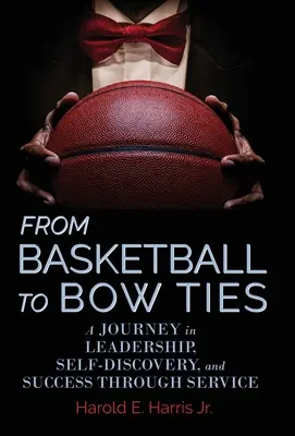 Del baloncesto a las pajaritas: Un viaje hacia el liderazgo, el autodescubrimiento y el éxito a través del servicio - From Basketball to Bow Ties: A Journey in Leadership, Self-Discovery, and Success through Service