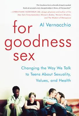 Por Dios Sexo: Cambiar la forma de hablar con los adolescentes sobre sexualidad, valores y salud - For Goodness Sex: Changing the Way We Talk to Teens about Sexuality, Values, and Health