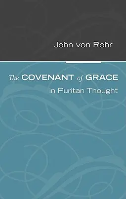 La Alianza de la Gracia en el pensamiento puritano - The Covenant of Grace in Puritan Thought