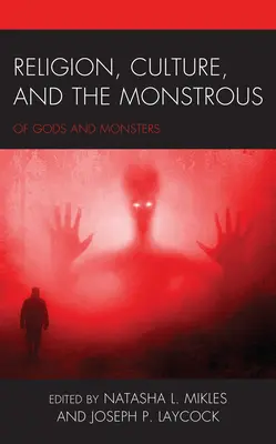 Religión, cultura y lo monstruoso: De dioses y monstruos - Religion, Culture, and the Monstrous: Of Gods and Monsters