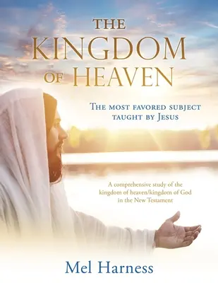 El Reino de los Cielos: El tema más favorecido enseñado por Jesús Un estudio comprensivo del reino de los cielos/reino de Dios en el Nuevo Testamento - The Kingdom of Heaven: The most favored subject taught by Jesus A comprehensive study of the kingdom of heaven/kingdom of God in the New Test