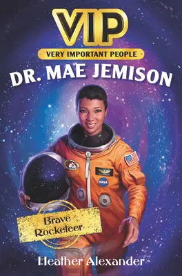 Vip: Dr. Mae Jemison: La valiente cohetera - Vip: Dr. Mae Jemison: Brave Rocketeer