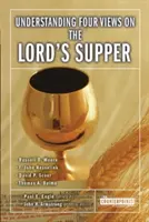 Cuatro puntos de vista sobre la Santa Cena - Understanding Four Views on the Lord's Supper
