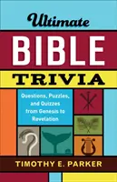 Lo último en trivialidades bíblicas: Preguntas, acertijos y pruebas desde el Génesis hasta el Apocalipsis - Ultimate Bible Trivia: Questions, Puzzles, and Quizzes from Genesis to Revelation