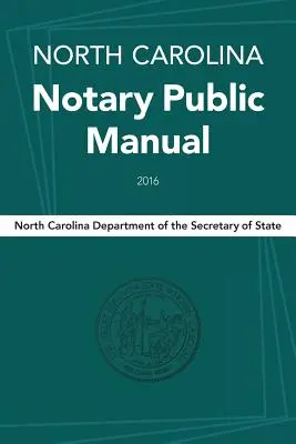 Manual del Notario Público de Carolina del Norte, 2016 - North Carolina Notary Public Manual, 2016