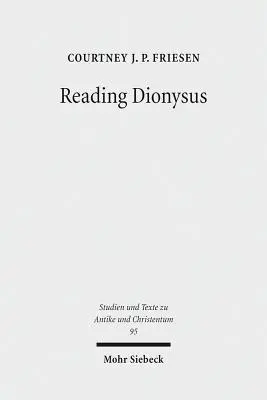 Leer a Dioniso: Las bacantes de Eurípides y las controversias culturales entre griegos, judíos, romanos y cristianos. - Reading Dionysus: Euripides' Bacchae and the Cultural Contestations of Greeks, Jews, Romans, and Christians