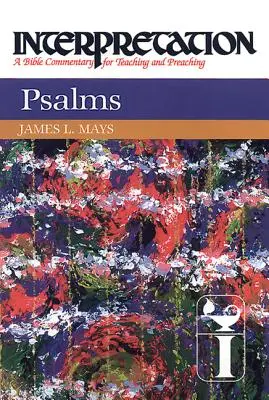 Salmos: Interpretación: Un comentario bíblico para la enseñanza y la predicación - Psalms: Interpretation: A Bible Commentary for Teaching and Preaching