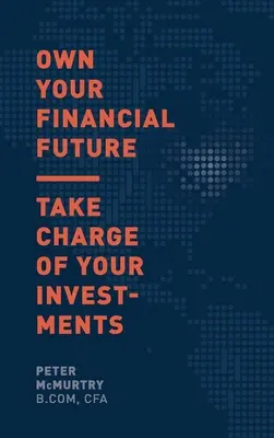 Sea dueño de su futuro financiero: Tome las riendas de sus inversiones - Own Your Financial Future: Take Charge of Your Investments