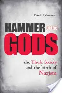 El martillo de los dioses: la Sociedad Thule y el nacimiento del nazismo - Hammer of the Gods: The Thule Society and the Birth of Nazism