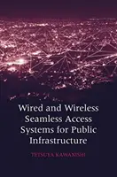 Sistemas de acceso inalámbrico y por cable para infraestructuras públicas - Wired and Wireless Seamless Access Systems for Public Infrastructure