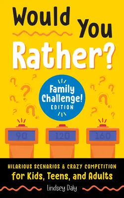 ¿Prefieres? Desafío familiar Edición familiar: Divertidísimos escenarios y alocada competición para niños, adolescentes y adultos - Would You Rather? Family Challenge! Edition: Hilarious Scenarios & Crazy Competition for Kids, Teens, and Adults