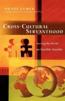 Cross-Cultural Servanthood: Servir al mundo con humildad cristiana - Cross-Cultural Servanthood: Serving the World in Christlike Humility