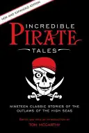 Cuentos increíbles de piratas: Diecinueve historias clásicas de forajidos de alta mar, 2ª edición - Incredible Pirate Tales: Nineteen Classic Stories Of The Outlaws Of The High Seas, 2nd Edition