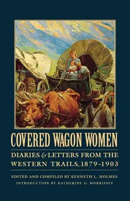 Covered Wagon Women, Volume 11: Diaries and Letters from the Western Trails, 1879-1903 (Mujeres de carromato, volumen 11: Diarios y cartas de los caminos del Oeste, 1879-1903) - Covered Wagon Women, Volume 11: Diaries and Letters from the Western Trails, 1879-1903