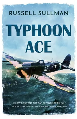 Typhoon Ace: La defensa del sur de Inglaterra por la RAF - Typhoon Ace: The RAF Defence of Southern England