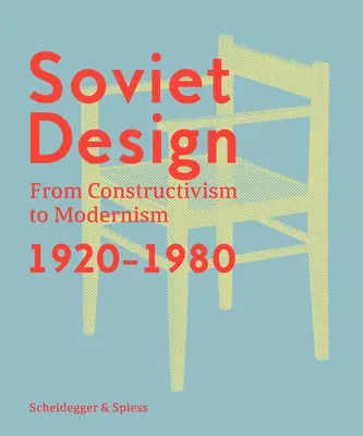 Diseño soviético: Del constructivismo al modernismo 1920-1980 - Soviet Design: From Constructivism to Modernism 1920-1980