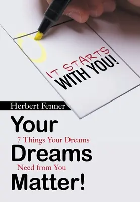 Tus sueños importan: 7 cosas que tus sueños necesitan de ti - Your Dreams Matter!: 7 Things Your Dreams Need from You