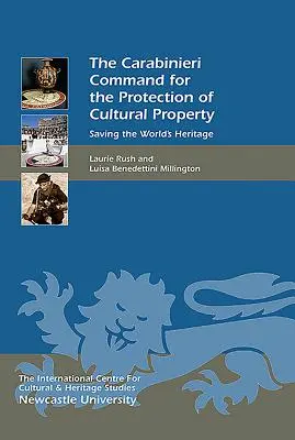 Mando de Carabineros para la Protección de los Bienes Culturales: Salvar el patrimonio mundial - Carabinieri Command for the Protection of Cultural Property: Saving the World's Heritage