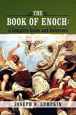 El Libro de Enoc: Guía y referencia completas - The Book of Enoch: A Complete Guide and Reference