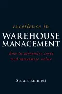 Excelencia en la gestión de almacenes: Cómo minimizar los costes y maximizar el valor - Excellence in Warehouse Management: How to Minimise Costs and Maximise Value