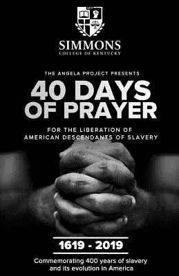 El Proyecto Ángela presenta 40 días de oración: Por la liberación de los descendientes americanos de la esclavitud - The Angela Project Presents 40 Days of Prayer: For the Liberation of American Descendants of Slavery