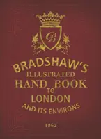 Bradshaw's Handbook to London (Manual de Bradshaw sobre Londres) - Bradshaw's Handbook to London