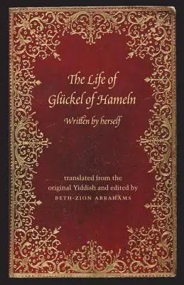 La vida de Gluckel de Hameln: Memorias - The Life of Gluckel of Hameln: A Memoir