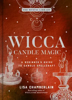 Wicca Magia con Velas, 3: Guía para principiantes sobre hechicería con velas - Wicca Candle Magic, 3: A Beginner's Guide to Candle Spellcraft