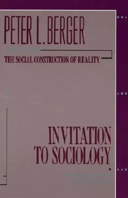 Invitación a la sociología: Una perspectiva humanista - Invitation to Sociology: A Humanistic Perspective