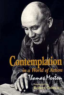 Contemplación en un mundo de acción: Segunda edición, restaurada y corregida - Contemplation in a World of Action: Second Edition, Restored and Corrected