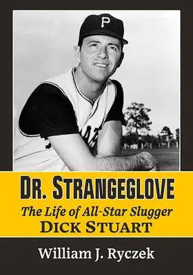 Dr. Strangeglove: Vida y época del bateador estrella Dick Stuart - Dr. Strangeglove: The Life and Times of All-Star Slugger Dick Stuart