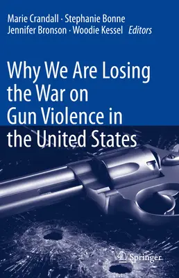 Por qué estamos perdiendo la guerra contra la violencia armada en Estados Unidos - Why We Are Losing the War on Gun Violence in the United States
