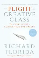 La huida de la clase creativa: La nueva competencia mundial por el talento - The Flight of the Creative Class: The New Global Competition for Talent