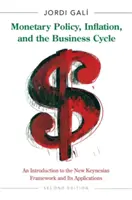 Política monetaria, inflación y ciclo económico: Una introducción al nuevo marco keynesiano y sus aplicaciones - Segunda edición - Monetary Policy, Inflation, and the Business Cycle: An Introduction to the New Keynesian Framework and Its Applications - Second Edition