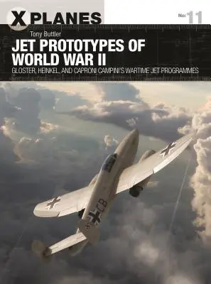 Prototipos de reactores de la Segunda Guerra Mundial: Programas de reactores de guerra de Gloster, Heinkel y Caproni Campini - Jet Prototypes of World War II: Gloster, Heinkel, and Caproni Campini's Wartime Jet Programmes