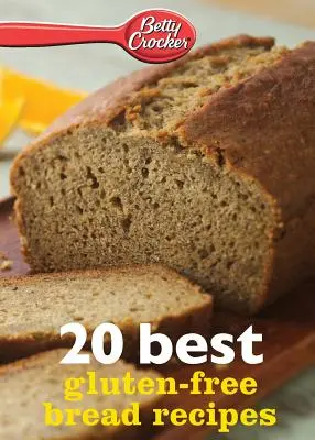 Betty Crocker 20 mejores recetas de pan sin gluten - Betty Crocker 20 Best Gluten-Free Bread Recipes