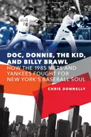 Doc, Donnie, the Kid, and Billy Brawl: Cómo los Mets y los Yankees de 1985 lucharon por el alma beisbolística de Nueva York - Doc, Donnie, the Kid, and Billy Brawl: How the 1985 Mets and Yankees Fought for New York's Baseball Soul