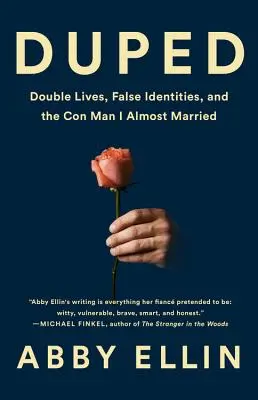 Engañados: Vidas dobles, identidades falsas y el estafador con el que casi me caso - Duped: Double Lives, False Identities, and the Con Man I Almost Married